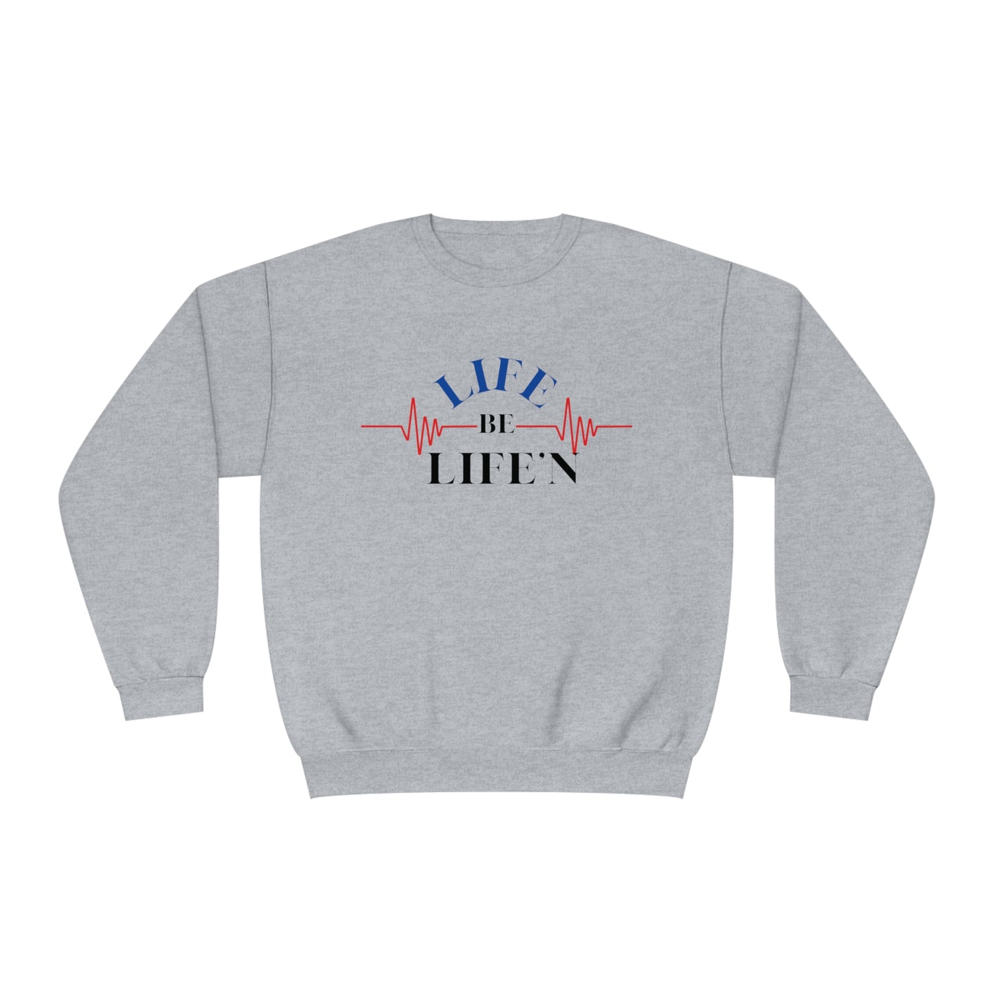 LIFE be Life'N Crewneck Sweatshirt