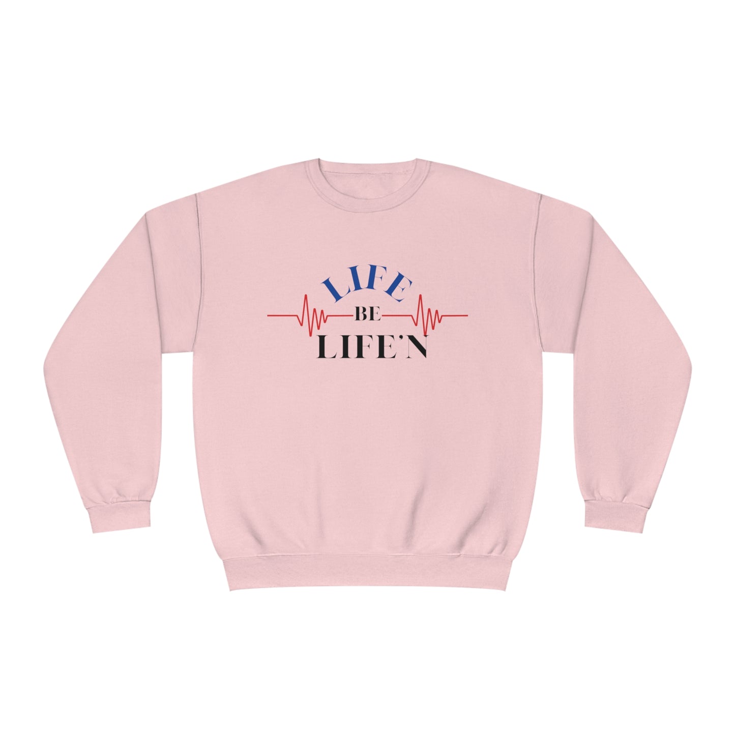 LIFE be Life'N Crewneck Sweatshirt