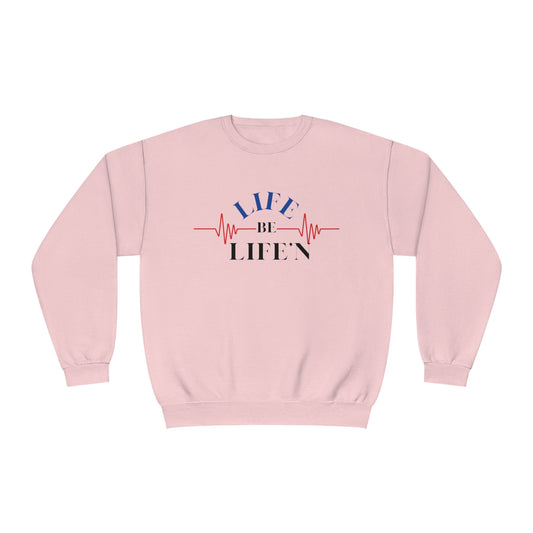 LIFE be Life'N Crewneck Sweatshirt